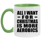 All I Want For Christmas Is More Aerobics - 11oz Accent Mug Green