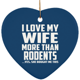 I Love My Wife More Than Rodents - Heart Ornament