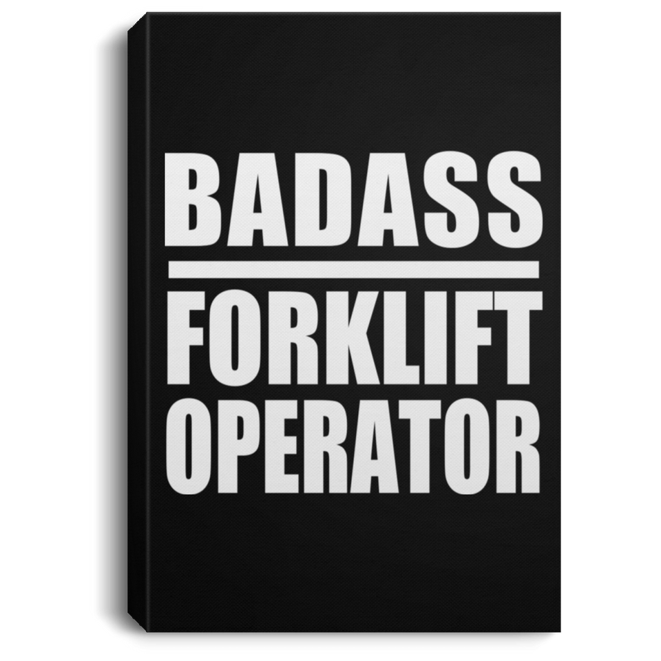 Badass Forklift Operator - Canvas Portrait