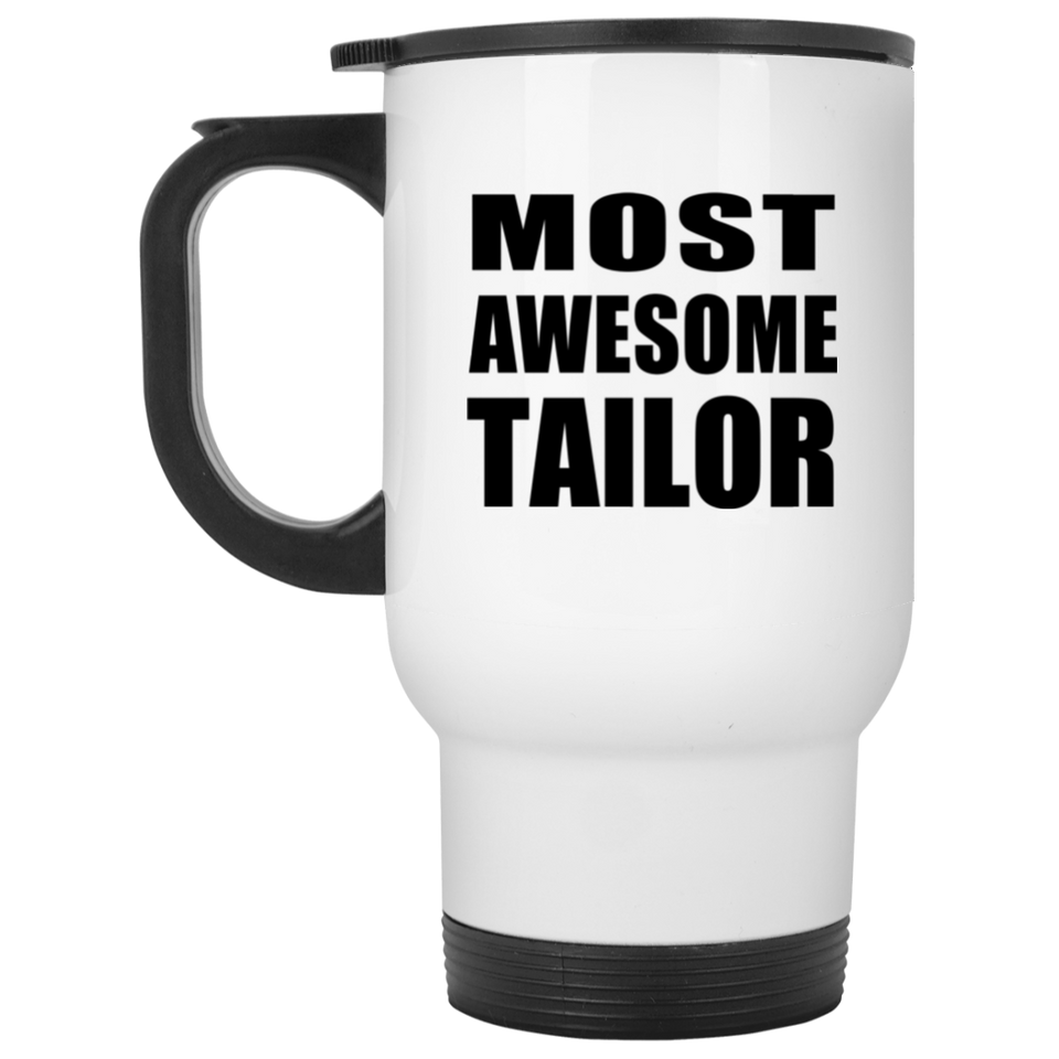 Most Awesome Tailor - White Travel Mug