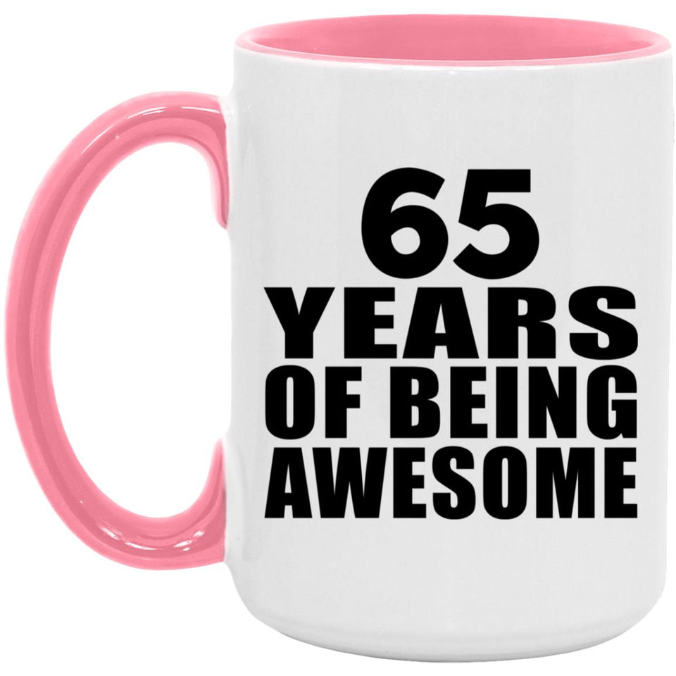 65th Birthday 65 Years Of Being Awesome - 15oz Accent Mug Pink