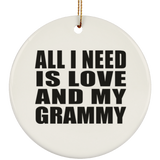 All I Need Is Love And My Grammy - Circle Ornament