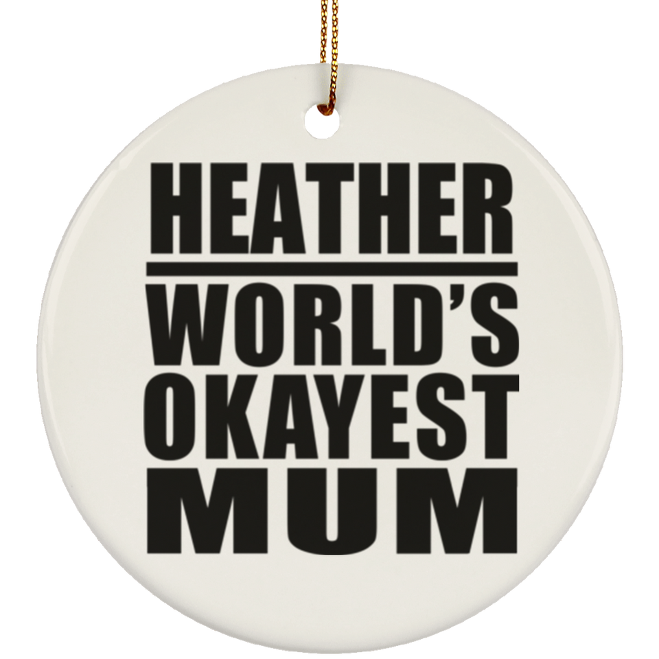 Heather World's Okayest Mum - Circle Ornament