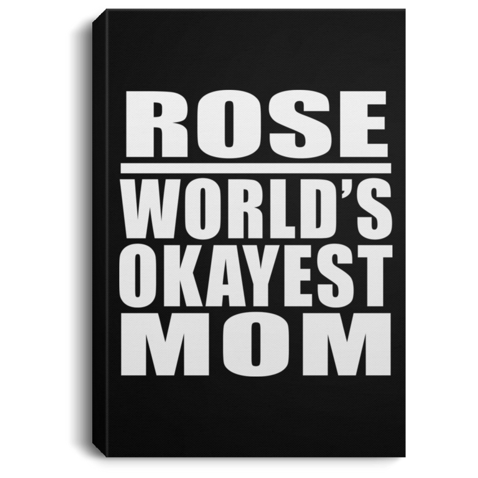 Rose World's Okayest Mom - Canvas Portrait