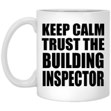 Keep Calm and Trust The Building Inspector - 11oz Coffee Mug