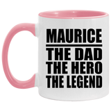 Maurice The Dad The Hero The Legend - 11oz Accent Mug Pink