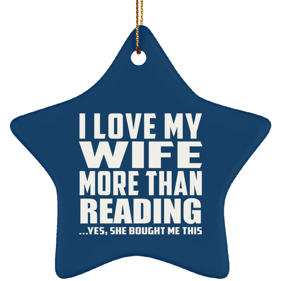 I Love My Wife More Than Reading - Star Ornament