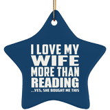 I Love My Wife More Than Reading - Star Ornament