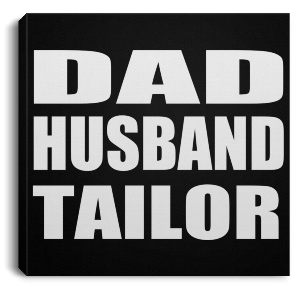 Dad Husband Tailor - Canvas Square