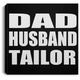 Dad Husband Tailor - Canvas Square