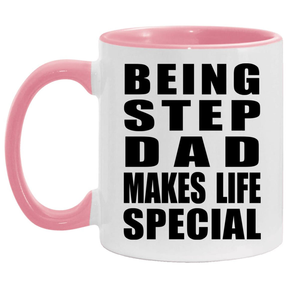 Being Step Dad Makes Life Special - 11oz Accent Mug Pink