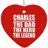 Charles The Dad The Hero The Legend - Heart Ornament