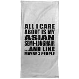 All I Care About Is My Asian Semi-Longhair - Hand Towel