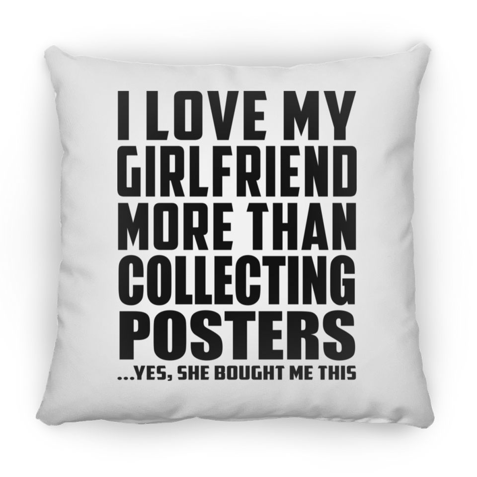 I Love My Girlfriend More Than Collecting Posters - Throw Pillow