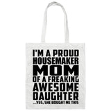 Proud Housemaker Mom Of Awesome Daughter - Tote Bag White