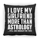 I Love My Girlfriend More Than Astrology - Throw Pillow Black