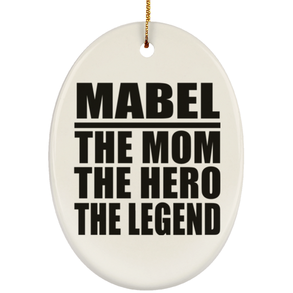 Mabel The Mom The Hero The Legend - Oval Ornament
