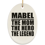 Mabel The Mom The Hero The Legend - Oval Ornament
