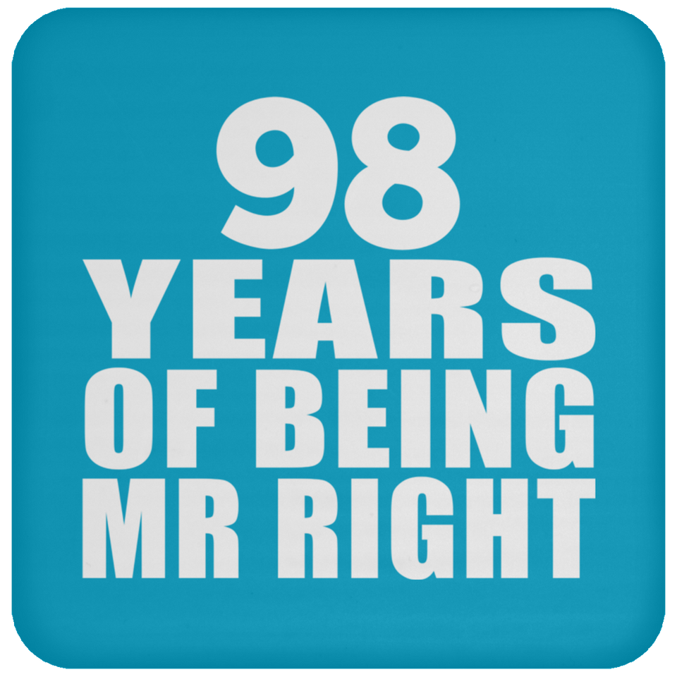 98th Anniversary 98 Years Of Being Mr Right - Drink Coaster