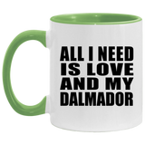 All I Need Is Love And My Dalmador - 11oz Accent Mug Green