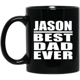 Jason Best Dad Ever - 11 Oz Coffee Mug Black