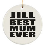 Jill Best Mum Ever - Circle Ornament
