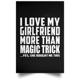 I Love My Girlfriend More Than Magic Trick - Poster Portrait