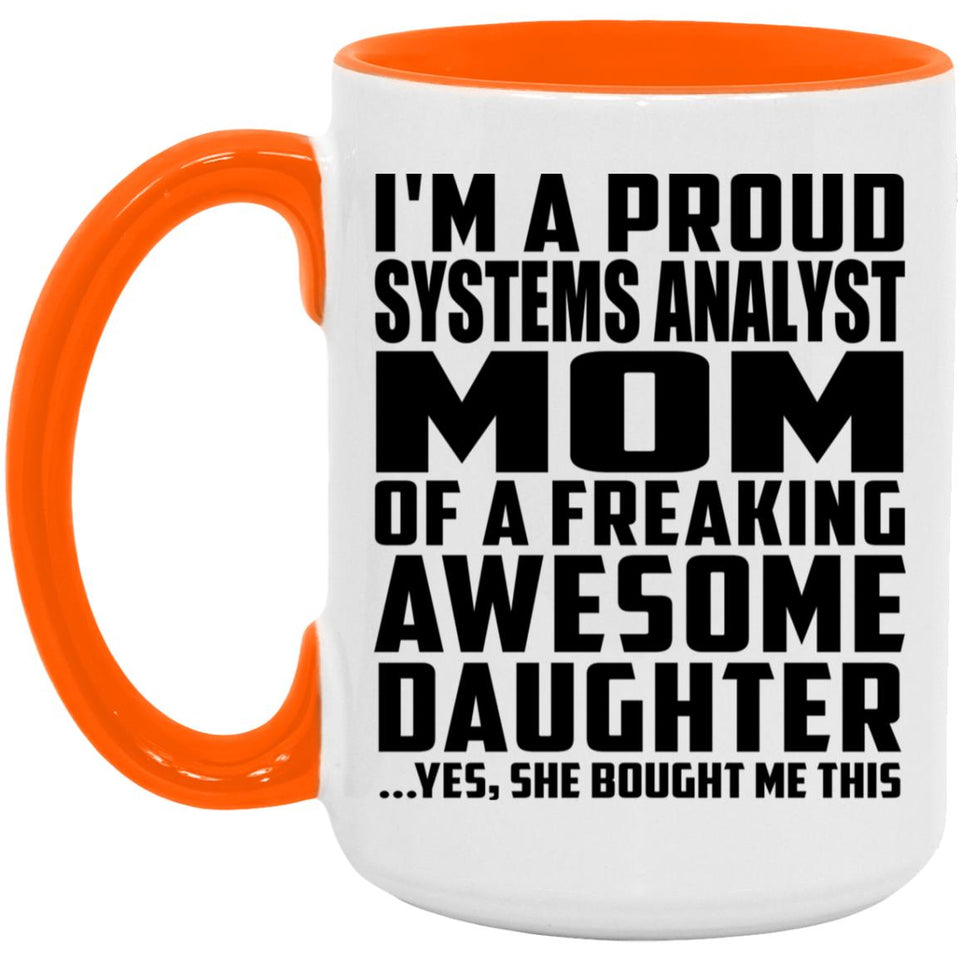 Proud Systems Analyst Mom Of Awesome Daughter - 15oz Accent Mug Orange