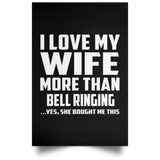 I Love My Wife More Than Bell Ringing - Poster Portrait