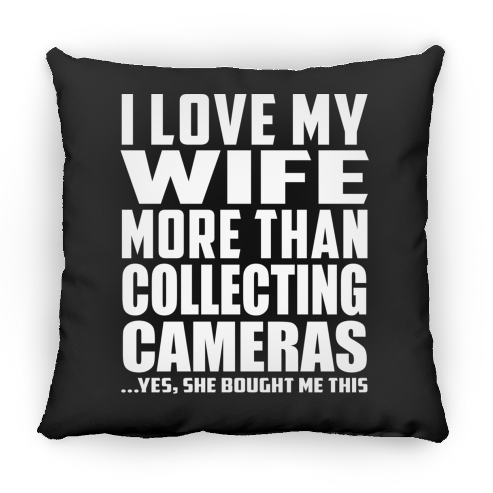 I Love My Wife More Than Collecting Cameras - Throw Pillow Black