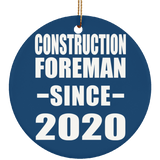 Construction Foreman Since 2020 - Circle Ornament