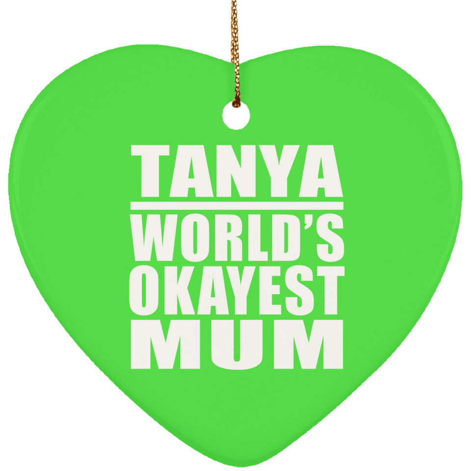 Tanya World's Okayest Mum - Heart Ornament