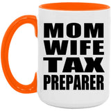 Mom Wife Tax Preparer - 15oz Accent Mug Orange