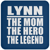 Lynn The Mom The Hero The Legend - Drink Coaster