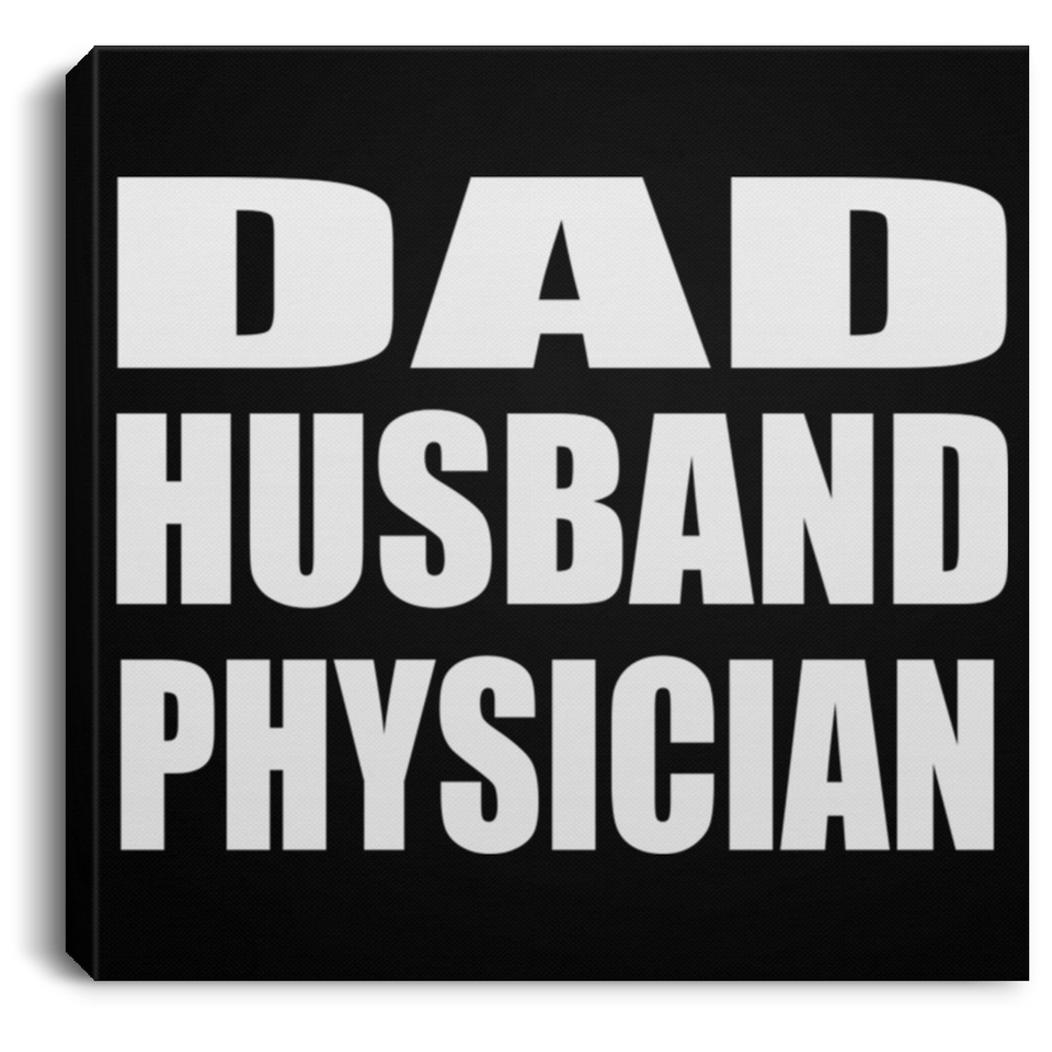Dad Husband Physician - Canvas Square