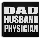 Dad Husband Physician - Canvas Square