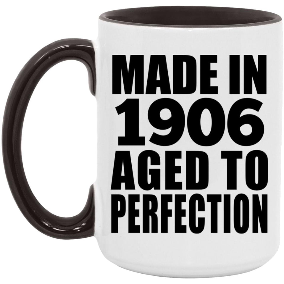 118th Birthday Made In 1906 Aged To Perfection - 15oz Accent Mug Black