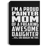 Proud Painter Mom Of Awesome Daughter - Canvas Portrait