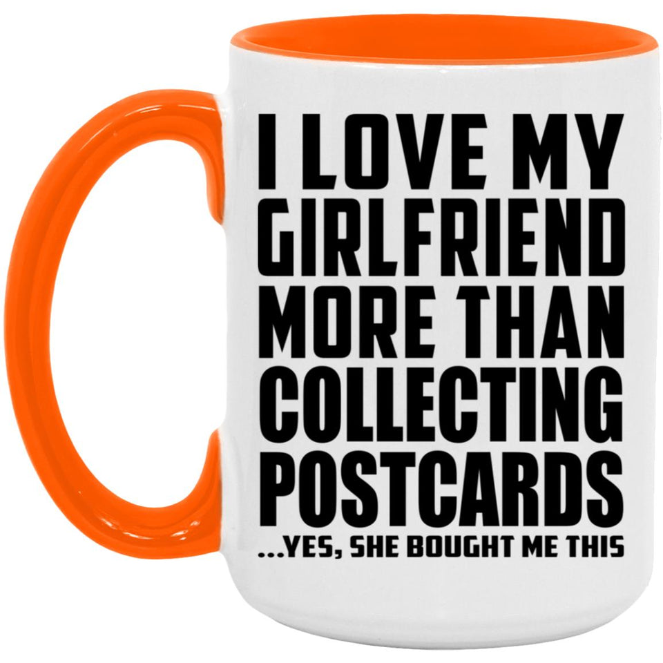I Love My Girlfriend More Than Collecting Postcards - 15oz Accent Mug Orange