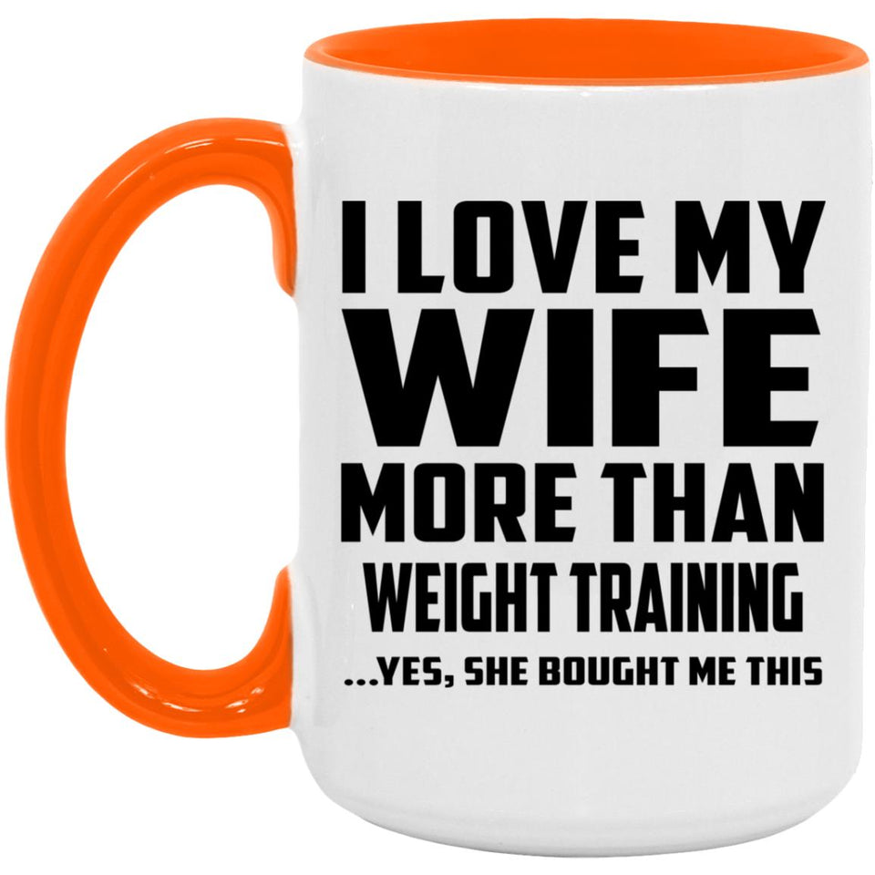 I Love My Wife More Than Weight Training - 15oz Accent Mug Orange