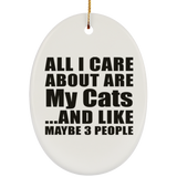 All I Care About Is My Cats - Oval Ornament