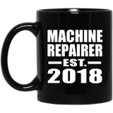 Machine Repairer Established EST. 2018 - 11 Oz Coffee Mug Black