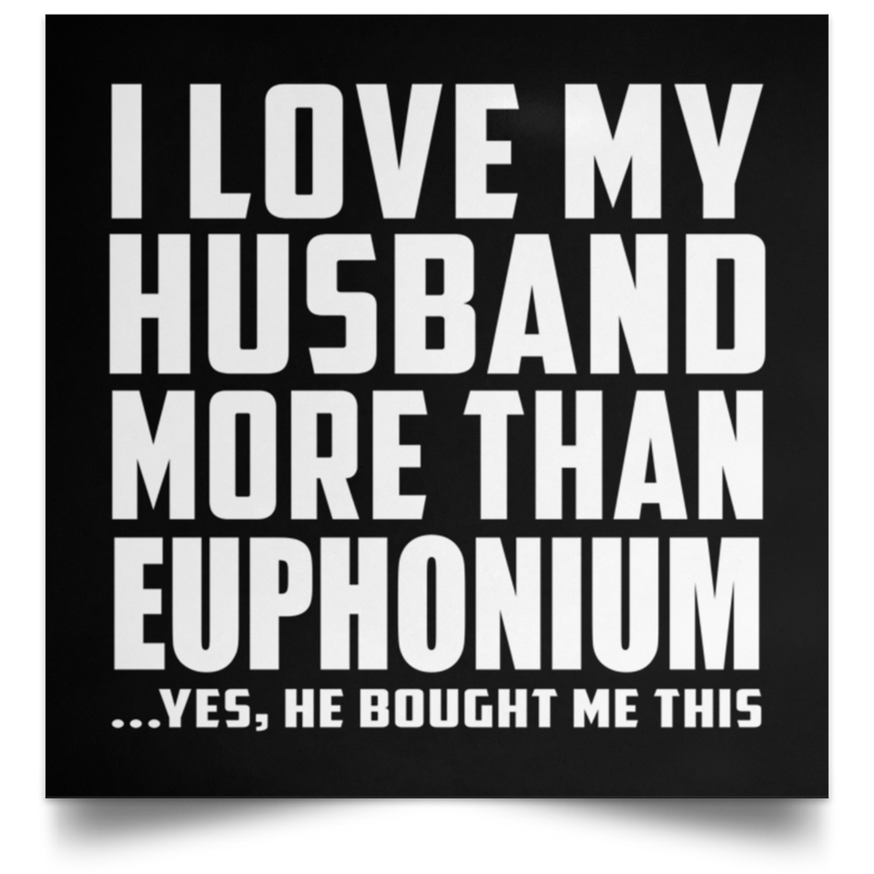 I Love My Husband More Than Euphonium - Poster Square