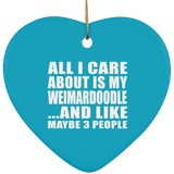 All I Care About Is My Weimardoodle - Heart Ornament