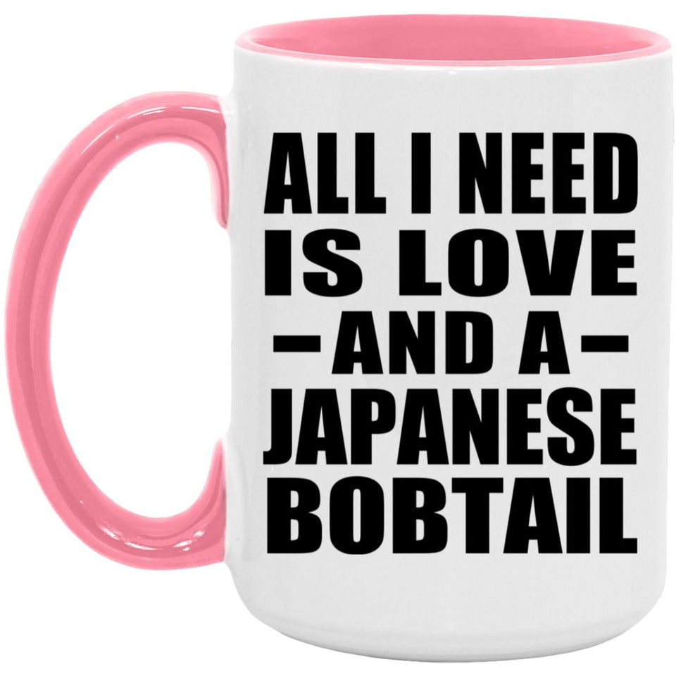 All I Need Is Love And A Japanese Bobtail - 15oz Accent Mug Pink