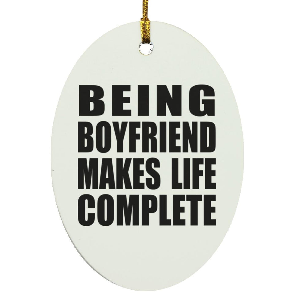 Being Boyfriend Makes Life Complete - Oval Ornament