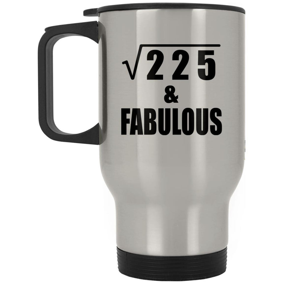 15th Birthday Square Root of 225 & Fabulous - Silver Travel Mug
