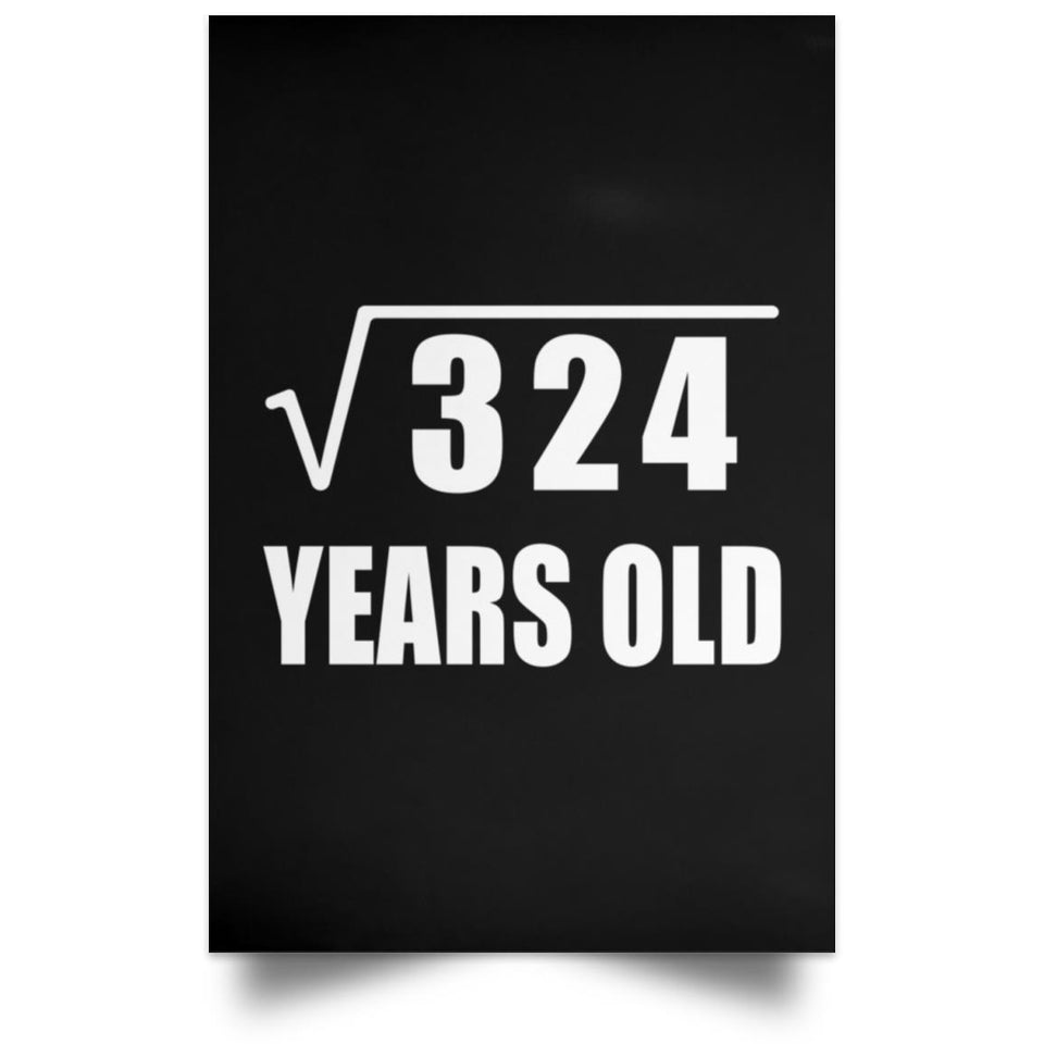 18th Birthday Square Root of 324 Years Old - Poster Portrait