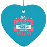 My Favorite People Call Me Mom - Heart Ornament