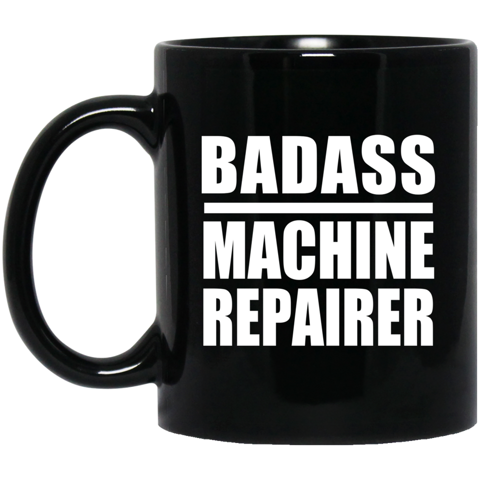 Badass Machine Repairer - 11oz Coffee Mug Black